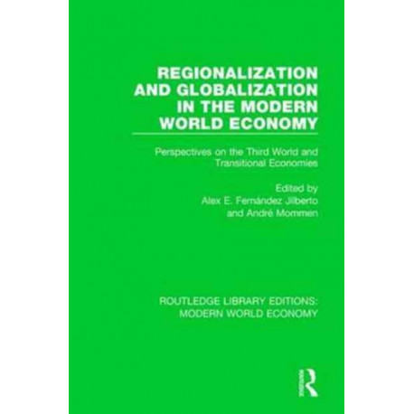 Regionalization and Globalization in the Modern World Economy: Perspectives on the Third World and Transitional Economies