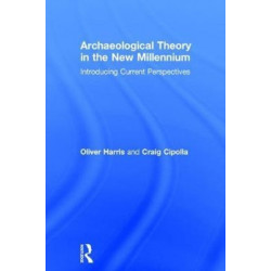 Archaeological Theory in the New Millennium: Introducing Current Perspectives
