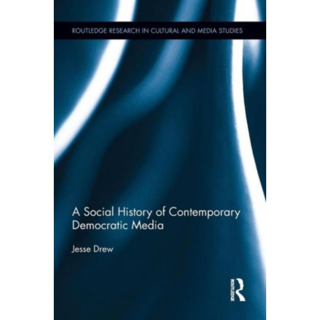 A Social History of Contemporary Democratic Media