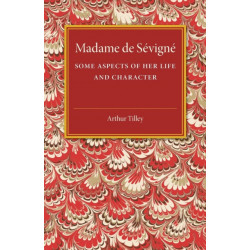 Madame de Sevigne: Some Aspects of her Life and Character