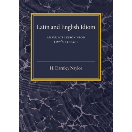 Latin and English Idiom: An Object Lesson from Livy's Preface