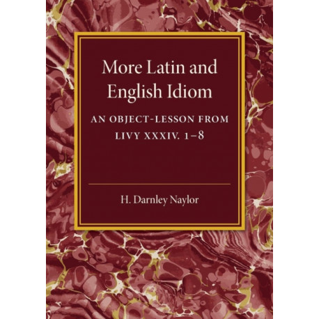 More Latin and English Idiom: An Object-Lesson from Livy XXXIV 1–8