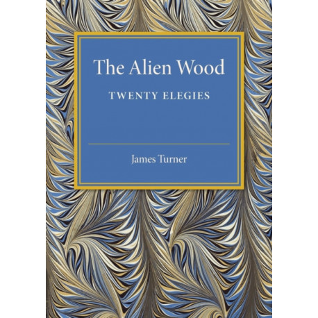 The Alien Wood: Twenty Elegies