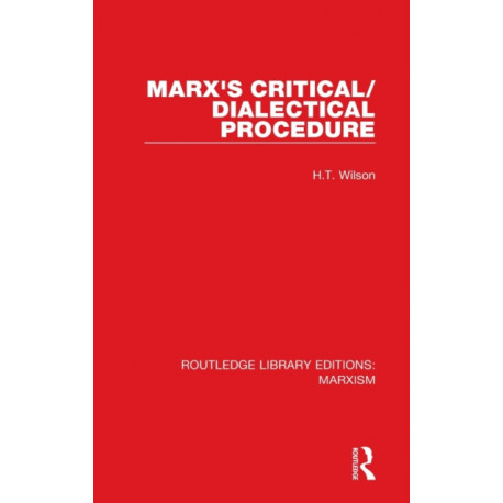 Marx's Critical/Dialectical Procedure (RLE Marxism)