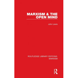 Marxism & the Open Mind (RLE Marxism)
