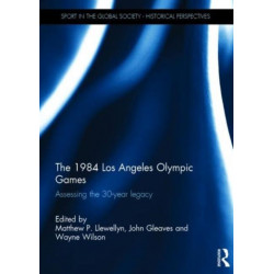 The 1984 Los Angeles Olympic Games: Assessing the 30-Year Legacy