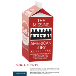 The Missing American Jury: Restoring the Fundamental Constitutional Role of the Criminal, Civil, and Grand Juries