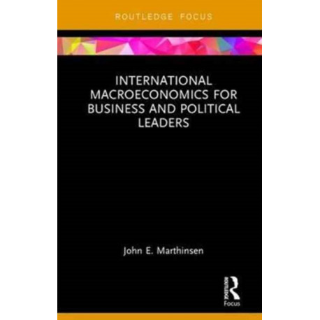 International Macroeconomics for Business and Political Leaders