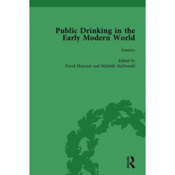 Public Drinking in the Early Modern World Vol 4: Voices from the Tavern, 1500-1800