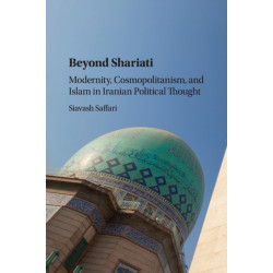 Beyond Shariati: Modernity, Cosmopolitanism, and Islam in Iranian Political Thought