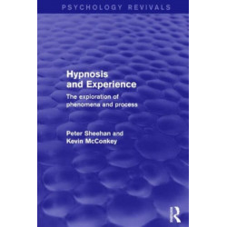 Hypnosis and Experience: The Exploration of Phenomena and Process