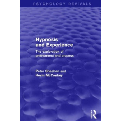 Hypnosis and Experience: The Exploration of Phenomena and Process