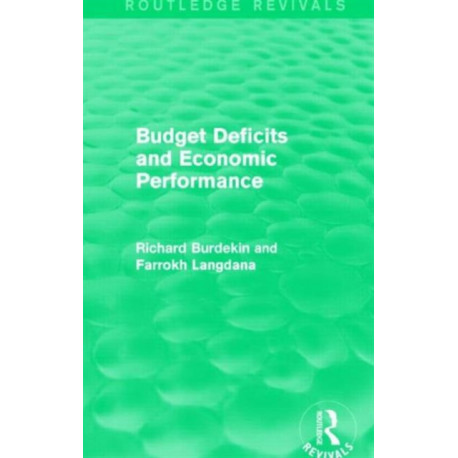 Budget Deficits and Economic Performance (Routledge Revivals)