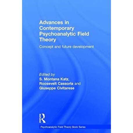 Advances in Contemporary Psychoanalytic Field Theory: Concept and Future Development