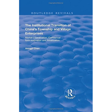 The Institutional Transition of China's Township and Village Enterprises: Market Liberalization, Contractual Form Innovation and Privatization