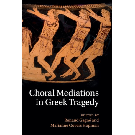 Choral Mediations in Greek Tragedy