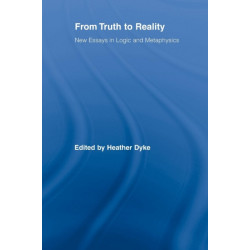 From Truth to Reality: New Essays in Logic and Metaphysics