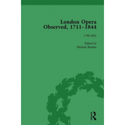 London Opera Observed 1711–1844, Volume IV: 1799-1821