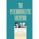 The Psychoanalytic Vocation: Rank, Winnicott, and the Legacy of Freud