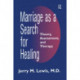 Marriage A Search For Healing: Theory, Assessment, and Therapy
