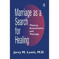 Marriage A Search For Healing: Theory, Assessment, and Therapy