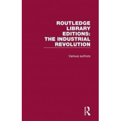 Routledge Library Editions: Industrial Revolution