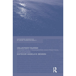Volunteer Tourism: Theoretical Frameworks and Practical Applications