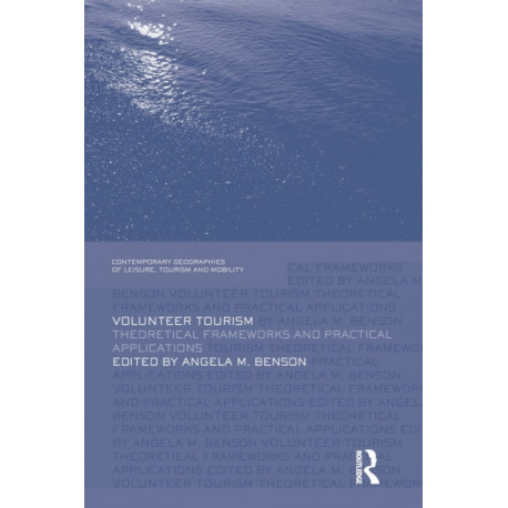 Volunteer Tourism: Theoretical Frameworks and Practical Applications
