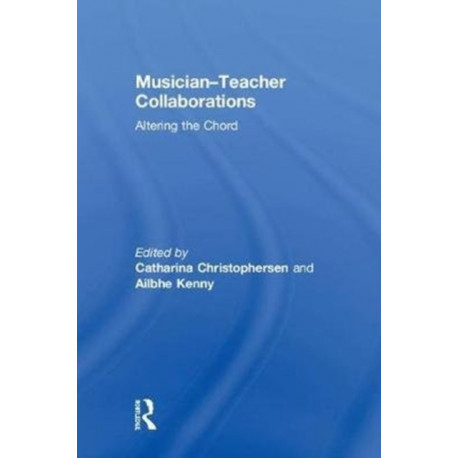 Musician-Teacher Collaborations: Altering the Chord