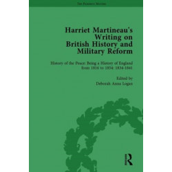 Harriet Martineau's Writing on British History and Military Reform, vol 4: History of the Peace: Being a History of England from 1816 to 1854. With an Introduction 1800 to 1815. 1834-1841