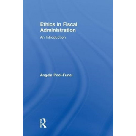 Ethics in Fiscal Administration: An Introduction