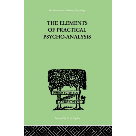 The Elements Of Practical Psycho-Analysis
