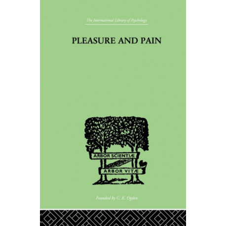 Pleasure And Pain: A Theory of the Energic Foundation of Feeling