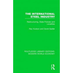 The International Steel Industry: Restructuring, State Policies and Localities