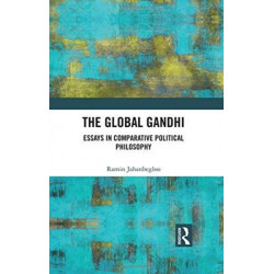 The Global Gandhi: Essays in Comparative Political Philosophy