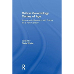Critical Gerontology Comes of Age: Advances in Research and Theory for a New Century