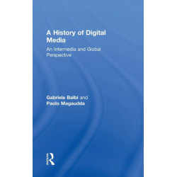 A History of Digital Media: An Intermedia and Global Perspective