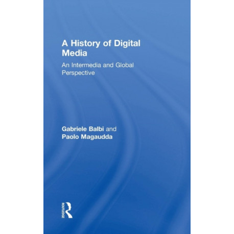 A History of Digital Media: An Intermedia and Global Perspective