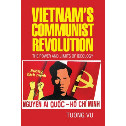 Vietnam's Communist Revolution: The Power and Limits of Ideology