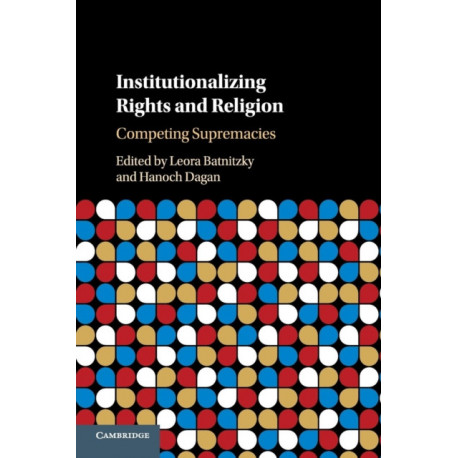 Institutionalizing Rights and Religion: Competing Supremacies