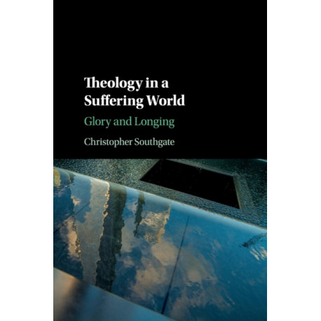 Theology in a Suffering World: Glory and Longing
