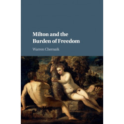 Milton and the Burden of Freedom