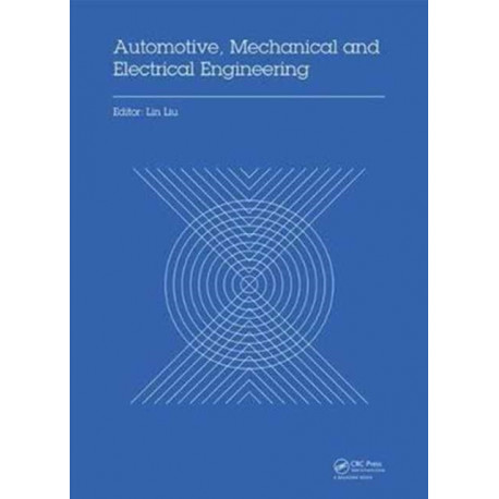 Automotive, Mechanical and Electrical Engineering: Proceedings of the 2016 International Conference on Automotive Engineering, Mechanical and Electrical Engineering (AEMEE 2016), Hong Kong, China, December 9-11, 2016