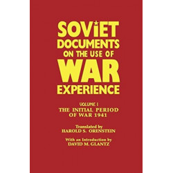 Soviet Documents on the Use of War Experience: Volume One: The Initial Period of War 1941