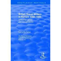 British Travel Writers in Europe 1750-1800: Authorship, Gender, and National Identity