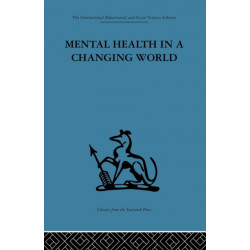 Mental Health in a Changing World: Volume one of a report on an international and interprofessional study group convened by the World Federation for Mental Health