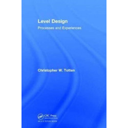 Level Design: Processes and Experiences