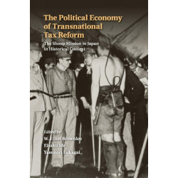 The Political Economy of Transnational Tax Reform: The Shoup Mission to Japan in Historical Context