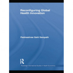 Reconfiguring Global Health Innovation