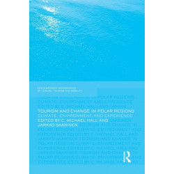 Tourism and Change in Polar Regions: Climate, Environments and Experiences